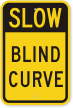 Blind Curve Slow Down Sign