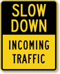 Incoming Traffic Slow Down Traffic Sign