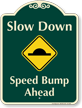 Slow Down Speed Bump Ahead Signature Sign