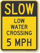 Slow Low Water Crossing 5 MPH Sign