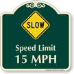 Slow, Speed Limit 15 MPH Signature Sign