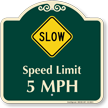 Slow, Speed Limit 5 MPH Signature Sign