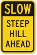 Slow Steep Hill Ahead Sign