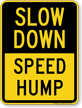 Speed Hump Slow Down Sign