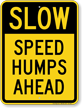 Speed Humps Ahead Slow Sign