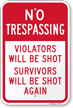 No Trespassing   Violators Will be Shot Sign