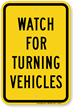 Watch For Turning Vehicles Sign
