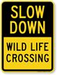 Wild Life Crossing Slow Down Sign