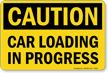 Car Loading in Progress OSHA Caution Sign