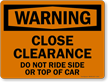 Warning Close Clearance, Do Not Ride Sign