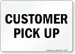 CUSTOMER PICK UP Sign