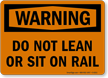 Do Not Lean On Rail Warning Sign