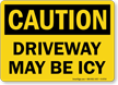 Driveway May Be Icy OSHA Caution Sign