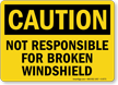Not Responsible For Broken Windshield Caution Sign