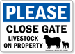 Please Close Gate Livestock On Property Gate Sign