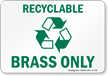 Recyclable Brass Only Sign