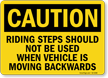 Riding Steps Not Be Used When Vehicle Moving Sign