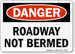 Roadway Not Bermed OSHA Danger Sign
