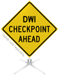 DWI Checkpoint Ahead Roll-Up Sign