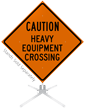 Caution Heavy Equipment Crossing Roll-Up Sign