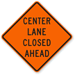 Center Lane Closed Ahead   Road Warning Sign