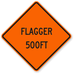 Flagger 500 Ft   Road Warning Sign