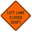 Left Lane Closed 500 Ft - Traffic Sign