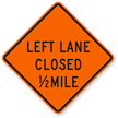 Left Lane Closed 1/2 Mile   Traffic Sign