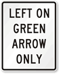 Left On Green Arrow Only Traffic Signal Sign