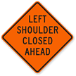 Left Shoulder Closed Ahead - Traffic Sign