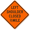 Left Shoulder Closed 1/2 Mile - Traffic Sign