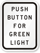 Push Button For Green Light MUTCD Sign