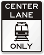 Rail Center Lane Only (Symbol) Traffic Sign