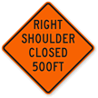 Right Shoulder Closed 500 Ft   Traffic Sign
