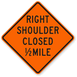 Right Shoulder Closed 1/2 Mile   Traffic Sign
