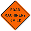 Road Machinery 1/2 Mile   Traffic Sign