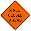 Street Closed Ahead - Traffic Sign
