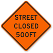 Street Closed 500 Ft   Traffic Sign