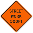 Street Work 500 Ft   Traffic Sign