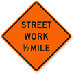 Street Work 1/2 Mile   Traffic Sign