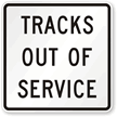 Tracks Out Of Service MUTCD Sign