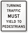 Turning Traffic Must Yield To Pedestrians Signal Sign