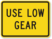 Use Low Gear - Road Warning Sign