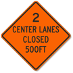 Two Center Lanes Closed 500 Ft Sign