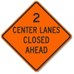 Two Center Lanes Closed Ahead Sign