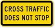 Cross Traffic Does Not Stop - Traffic Sign