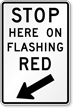 Stop Here on Flashing Red with Arrow