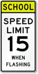 School Speed Limit 15 When Flashing Sign