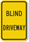 BLIND DRIVEWAY Sign