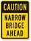 Caution Narrow Bridge Ahead Sign